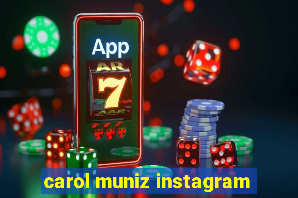 carol muniz instagram